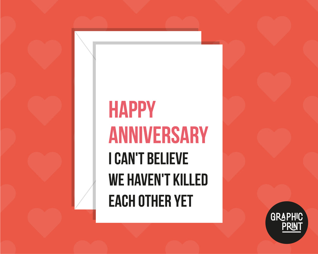 Happy Anniversary I Can't Believe We Haven't Killed Each Other, Funny Anniversary Card