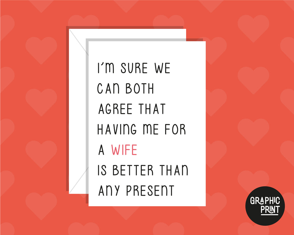 Having Me For A Wife Is Better Than Any Present, Funny Anniversary Card