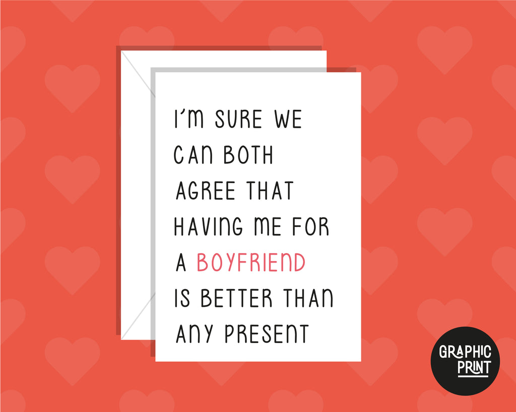 Having Me For A Boyfriend Is Better Than Any Present, Funny Anniversary Card