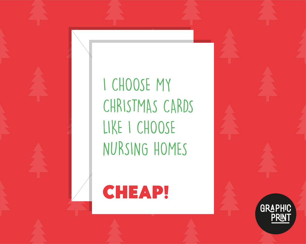 I Buy My Christmas Cards Like I Choose Nursing Homes Cheap! Cheeky Christmas Greeting Card