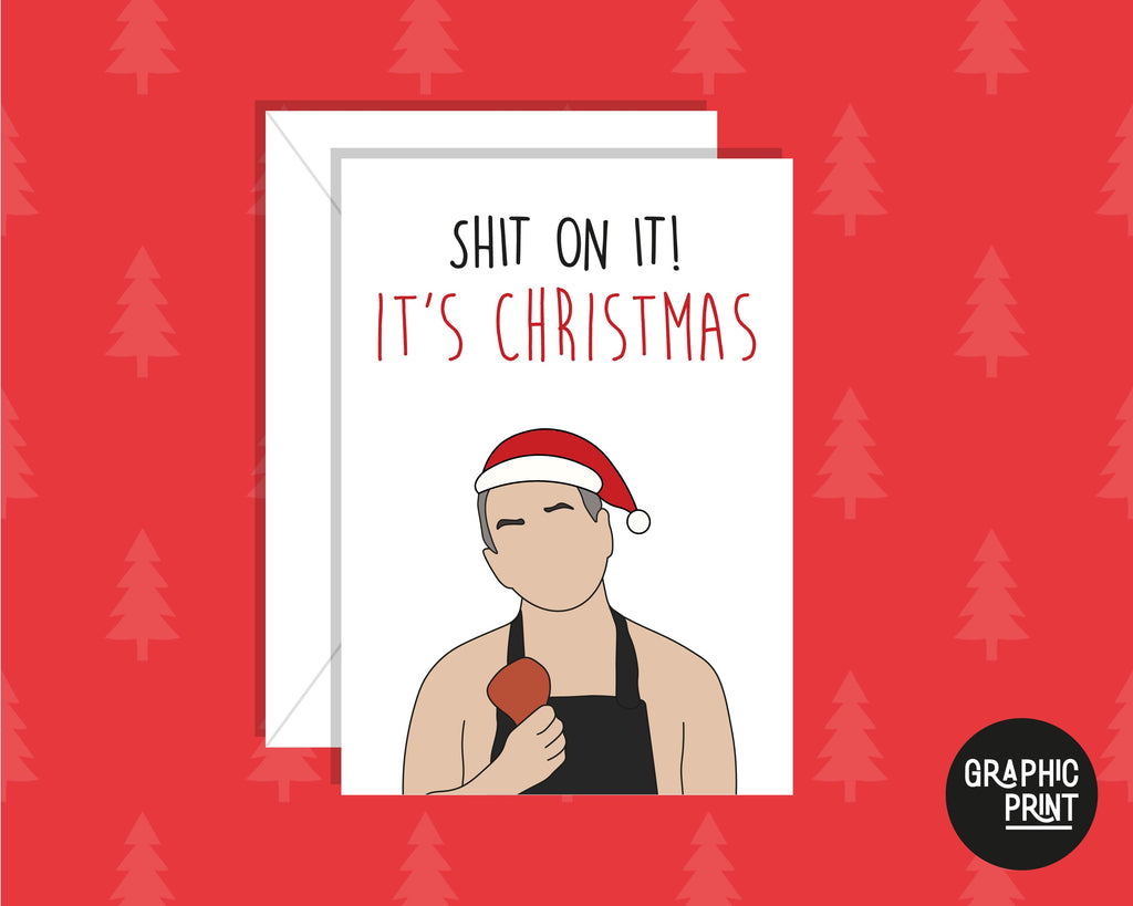Shit On It, It's Christmas, Funny Christmas Card, Friday Night Dinner Christmas Card