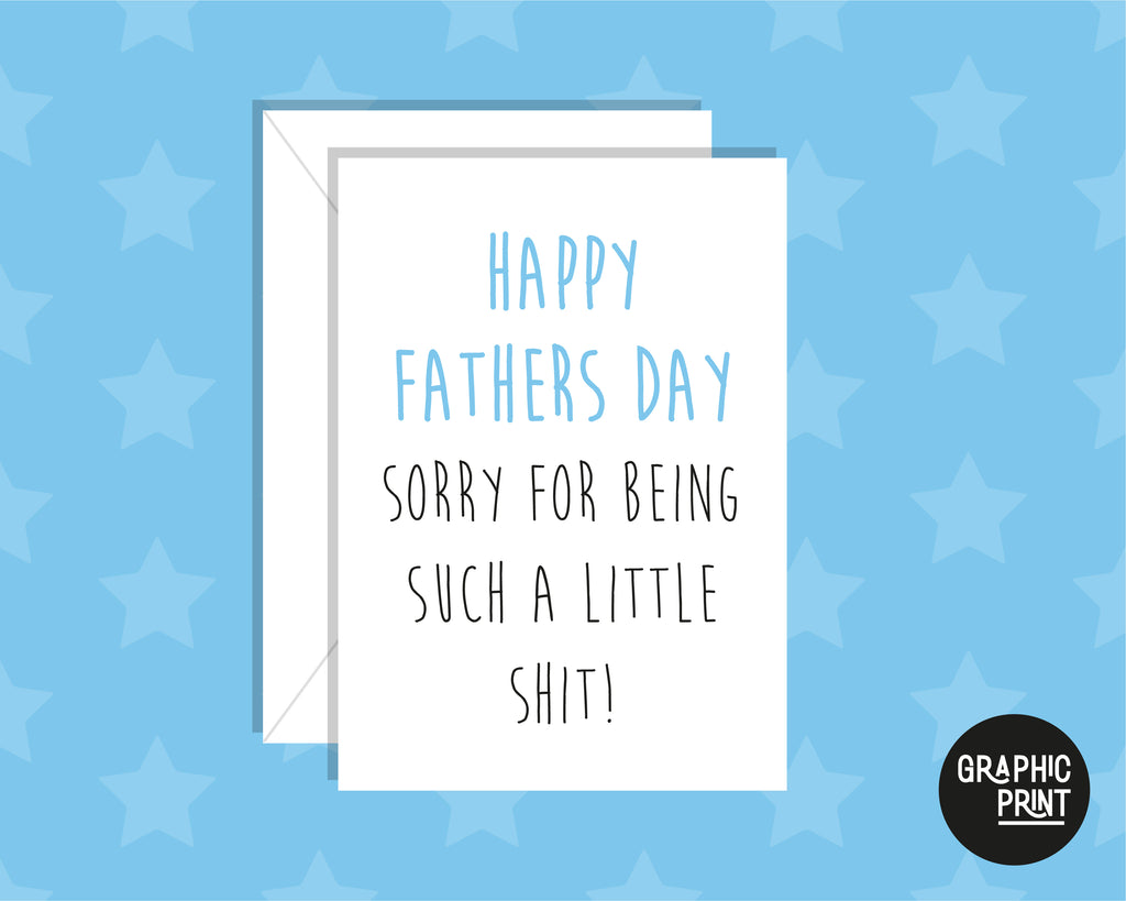 Sorry For Being Such A Little Shit, Happy Father's Day Card