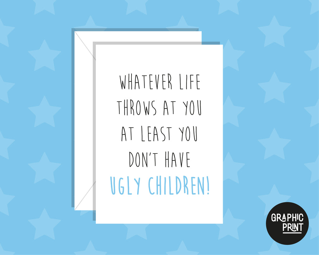 At Least You Don't Have Ugly Children, Happy Father's Day Card