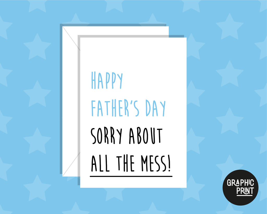 Happy Father's Day Sorry About All The Mess Father's Day Card