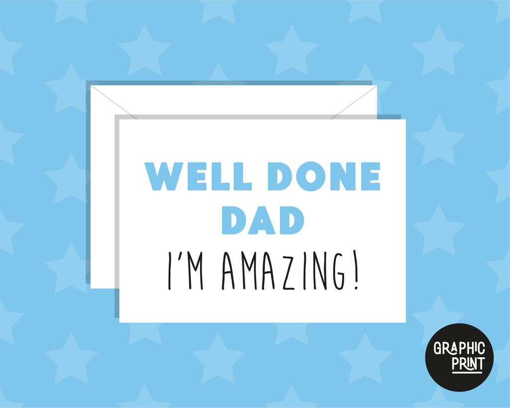 Well Done Dad I'm Amazing, Happy Father's Day Card