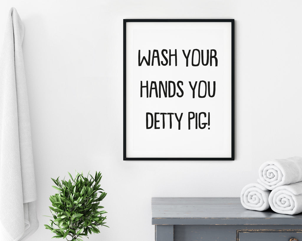 Wash Your Hands You Detty Pig Quote Wall Art Print