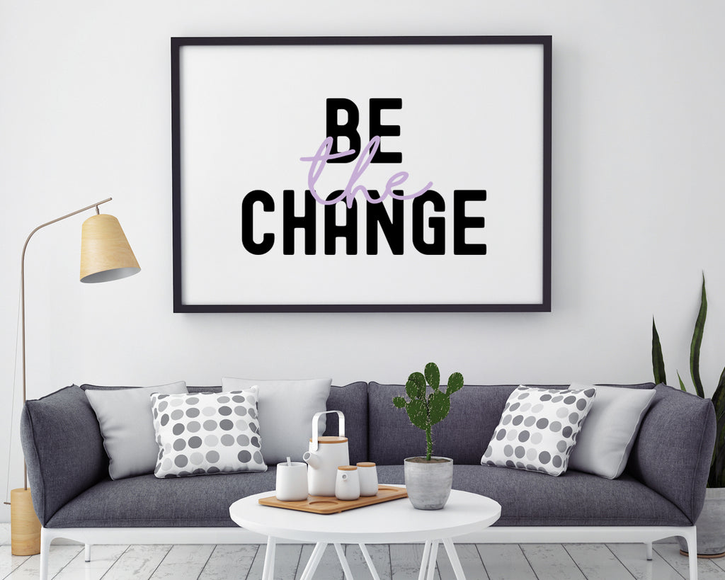 Be The Change Typography Wall Art Print
