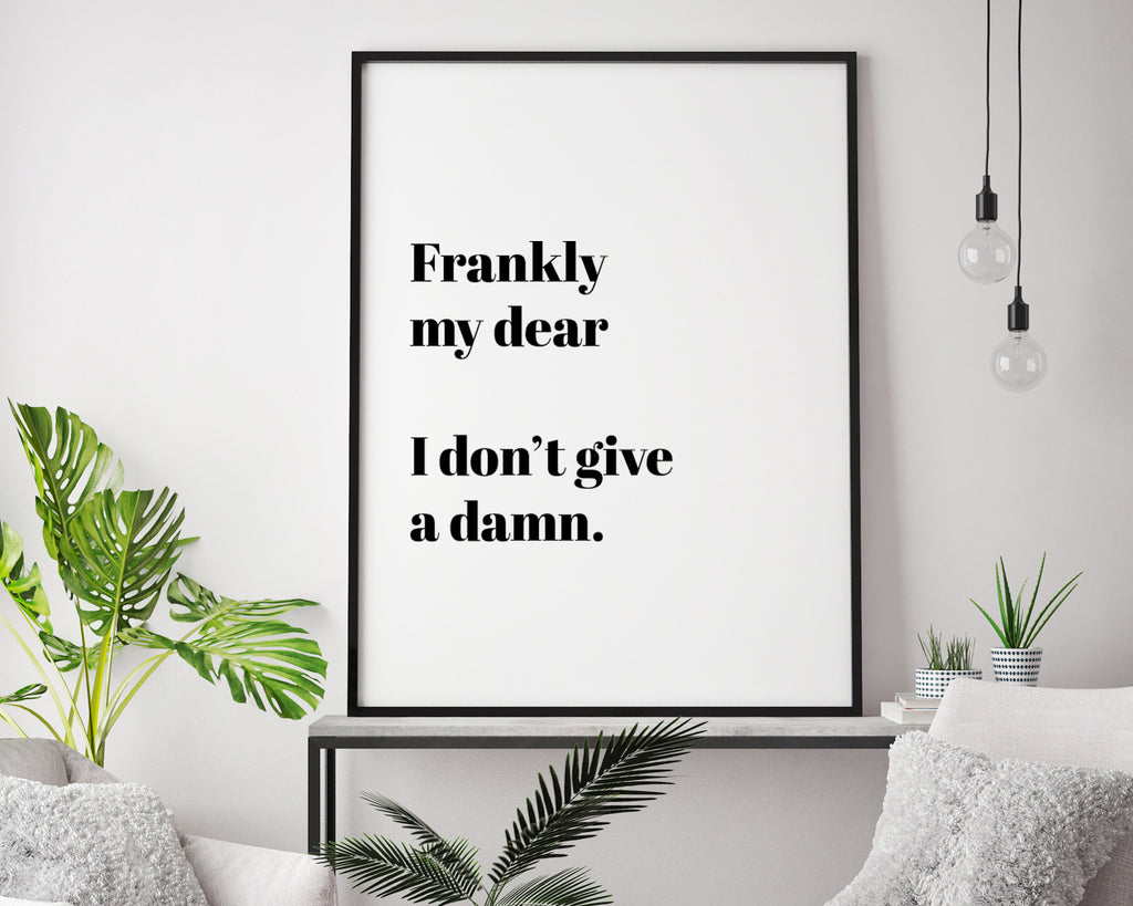 Frankly My Dear I Don't Give A Damn Quote Wall Art Print