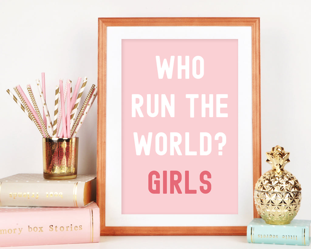 Who Run The World? Girls Typography Wall Art Print