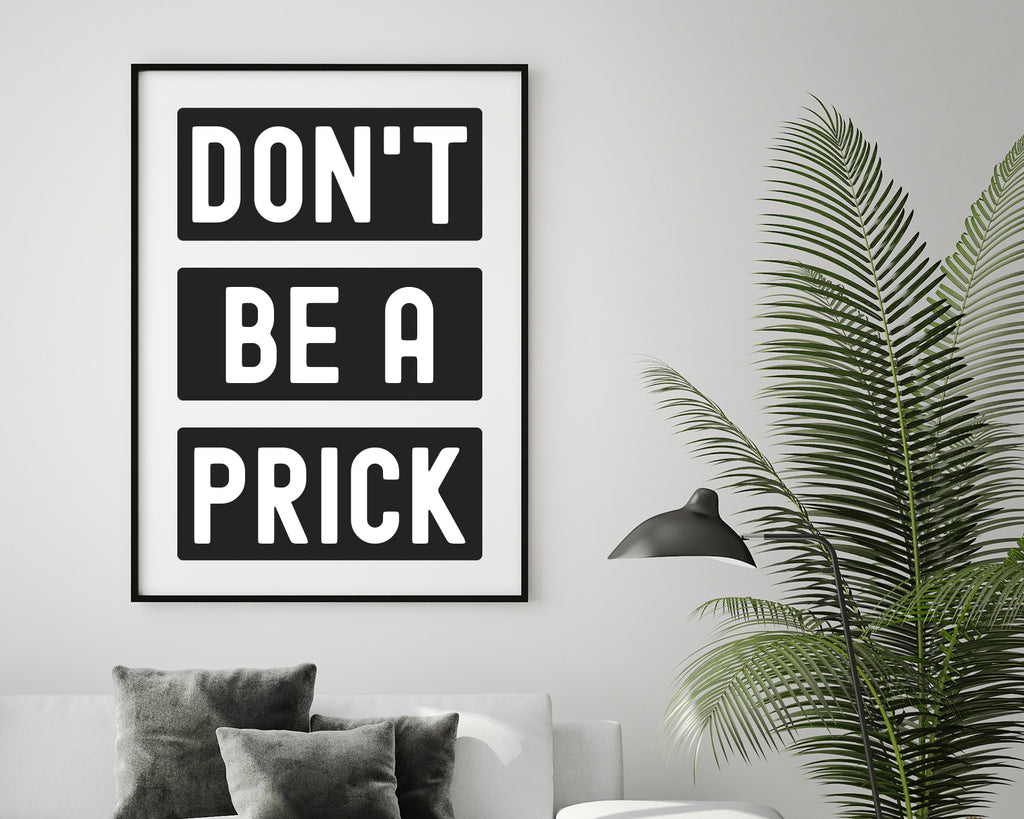 Don't Be A Prick Quote Wall Art Print