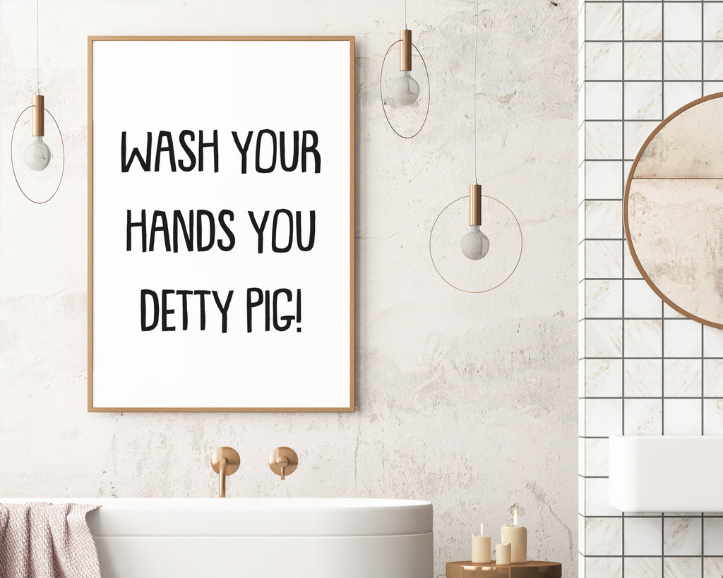 Wash Your Hands You Detty Pig Quote Wall Art Print