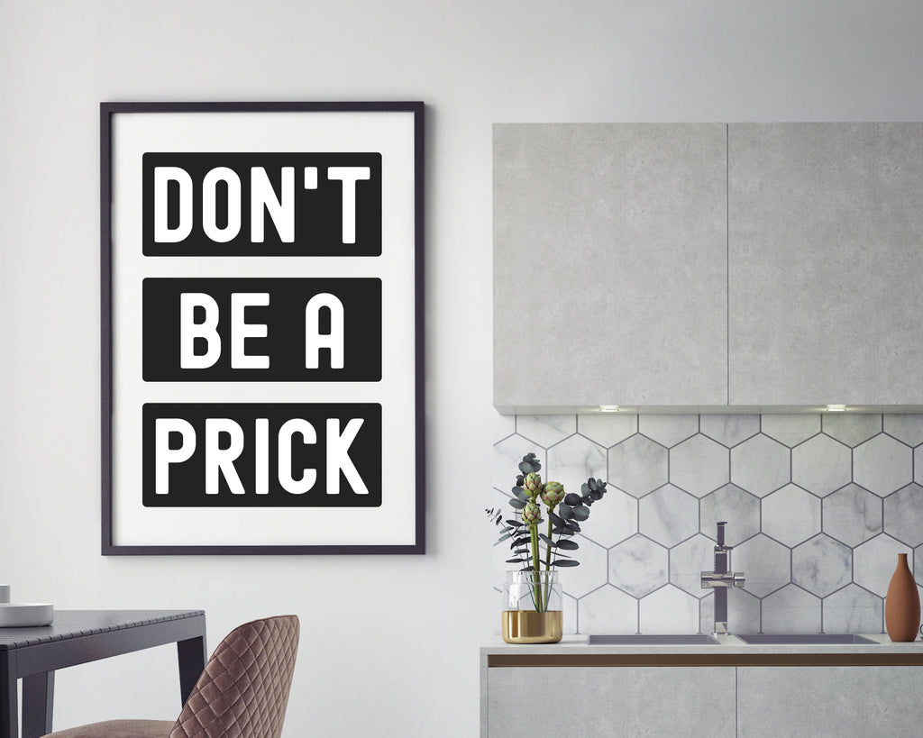 Don't Be A Prick Quote Wall Art Print