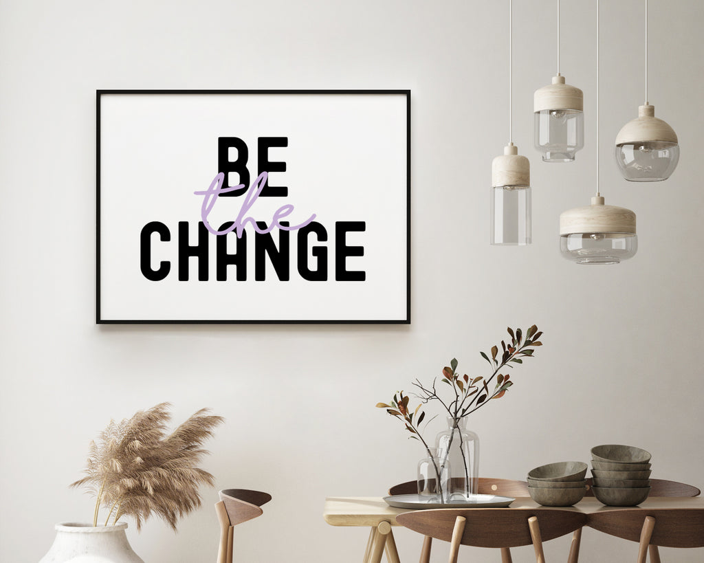 Be The Change Typography Wall Art Print