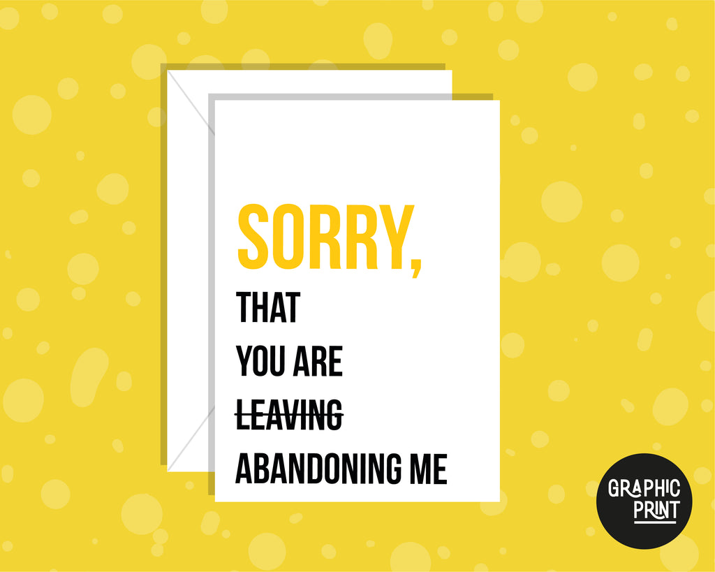 Sorry You're Leaving (Abandoning Me), New Job Leaving Card