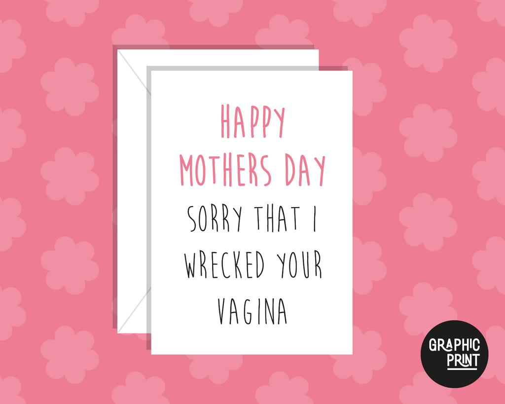 Mother's Day Card Sorry I Wrecked Your Vagina Card