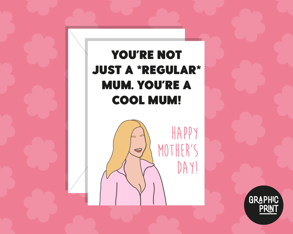 You're Not Just A Regular Mum, You're A Cool Mum, Mean Girls Mother's Day Card