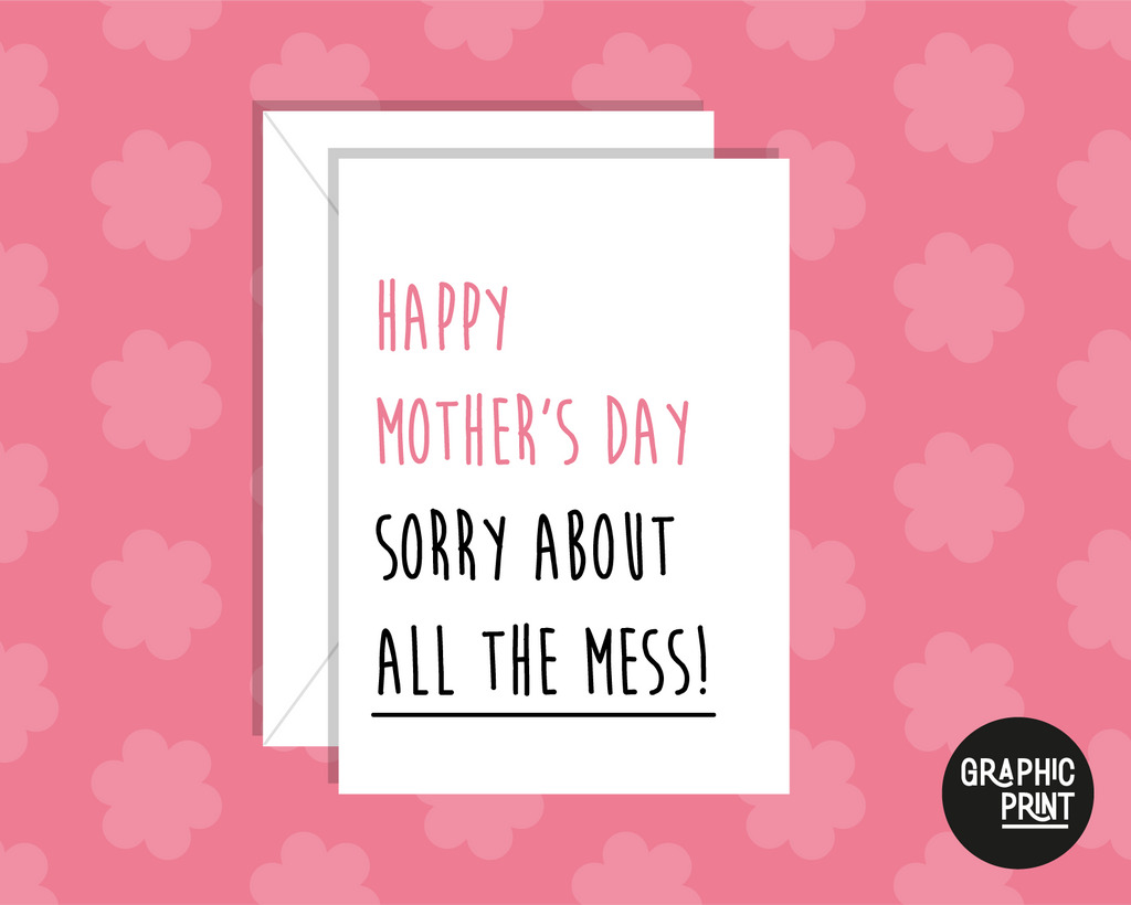 Happy Mother’s Day Card, Sorry About All The Mess Card