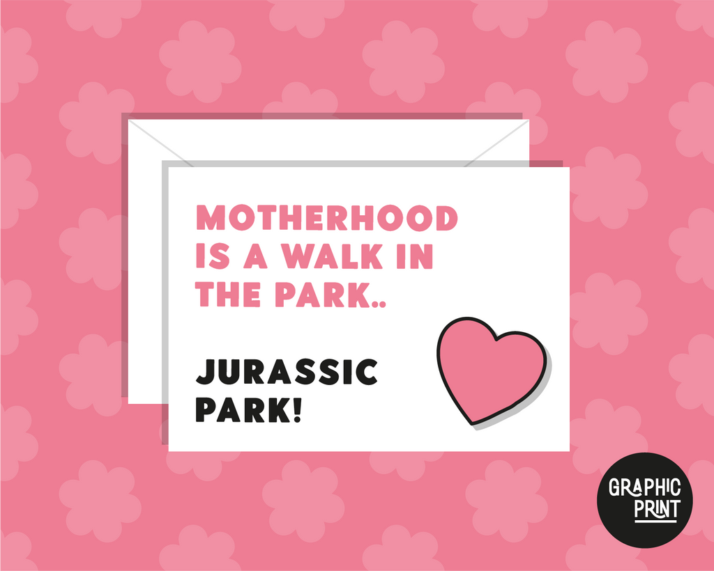 Motherhood Is A Walk In The Park... Jurassic Park! Happy Mother’s Day Card